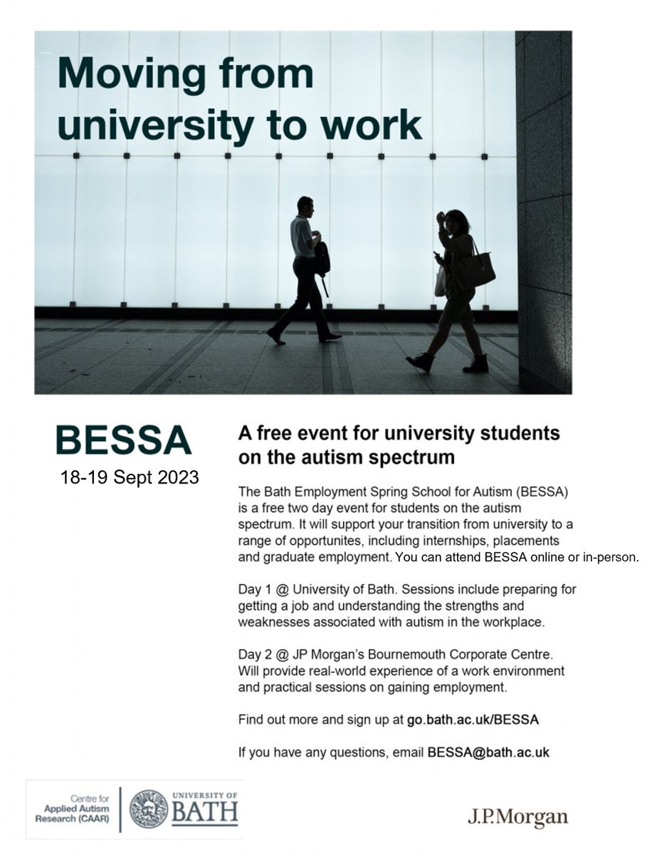 The University of Bath and J.P. Morgan are organising another Bath Employment Support School for Autism (BESSA) to help with the transition from University to work. This event takes place on the 18th and 19th of September, and is a free and hybrid event  go.bath.ac.uk/bessa