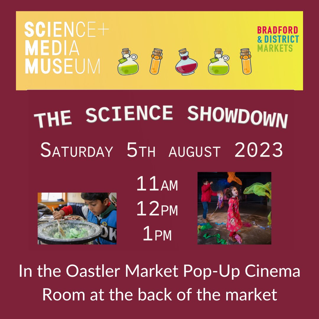Our <a href="/BradfordMarkets/">Bradford Markets</a>  is joining up with <a href="/MediaMuseum/">National Science and Media Museum</a> for an exciting Science Showdown. Saturday 5 August in the Oastler Market Pop Up Cinema Room (back of the market)

FREE 30 min shows - 11am, 12pm &amp; 1pm

Cheer for your favourite to decide who'll win

facebook.com/events/1889109…
