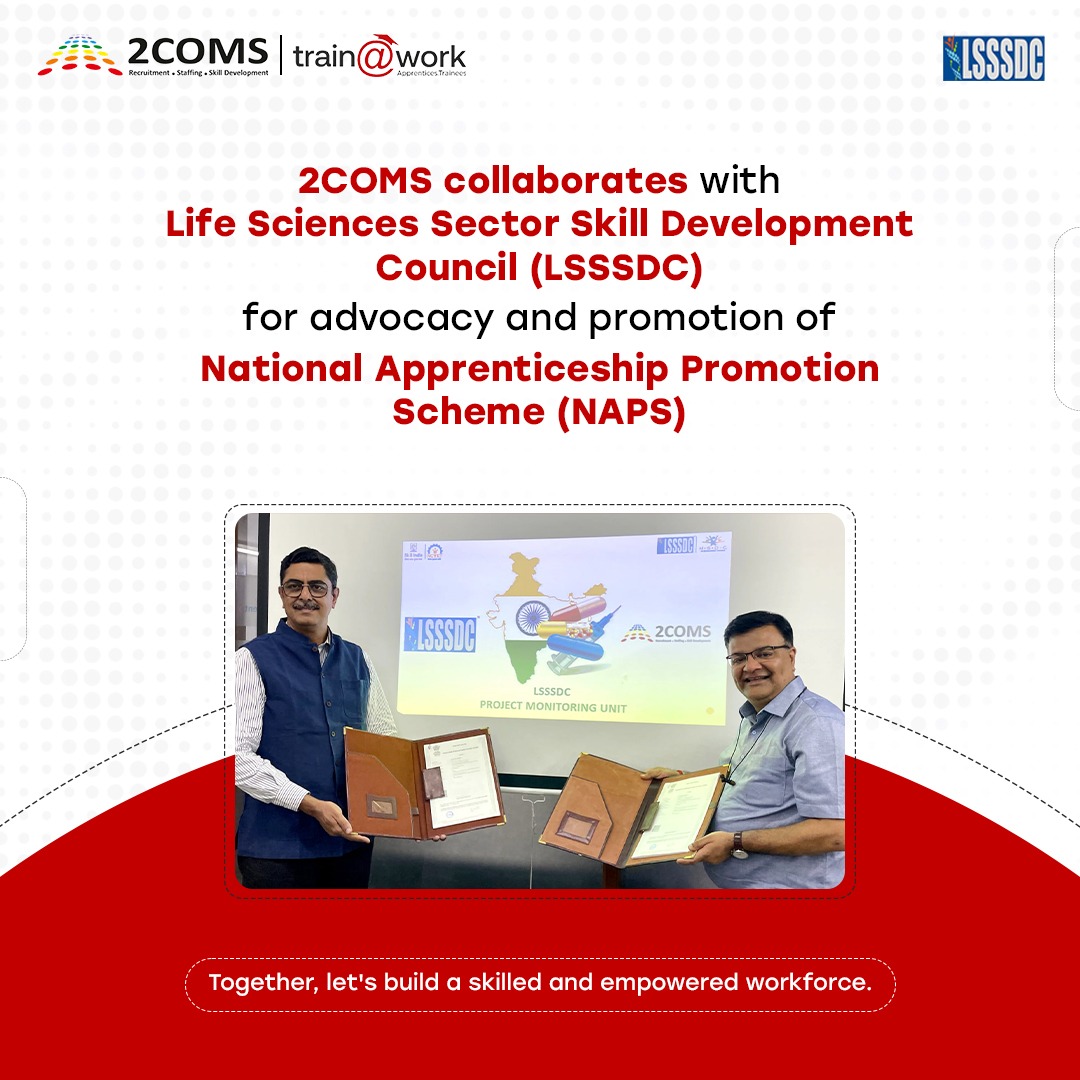 Life Sciences Sector Skill Development Council (LSSSDC) has formed PMU for "Advocacy &amp; promotion of NATIONAL APPRENTICESHIP PROMOTION SCHEME (NAPS)".

2COMS will act as PMU for LSSSDC
