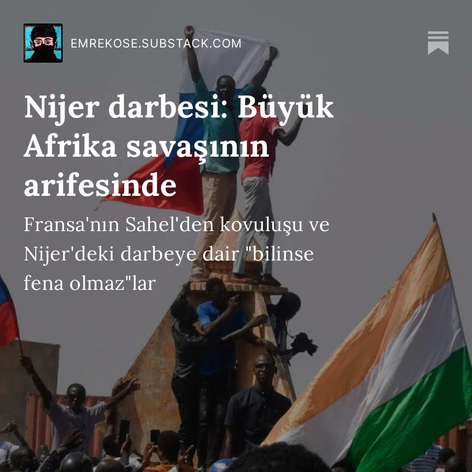 Fransa'nın Sahel'den kovuluşu ve Nijer'deki darbeye dair 'bilinse fena olmaz'lar Yeni yazı: Nijer darbesi: Büyük Afrika savaşının arifesinde open.substack.com/pub/emrekose/p…
