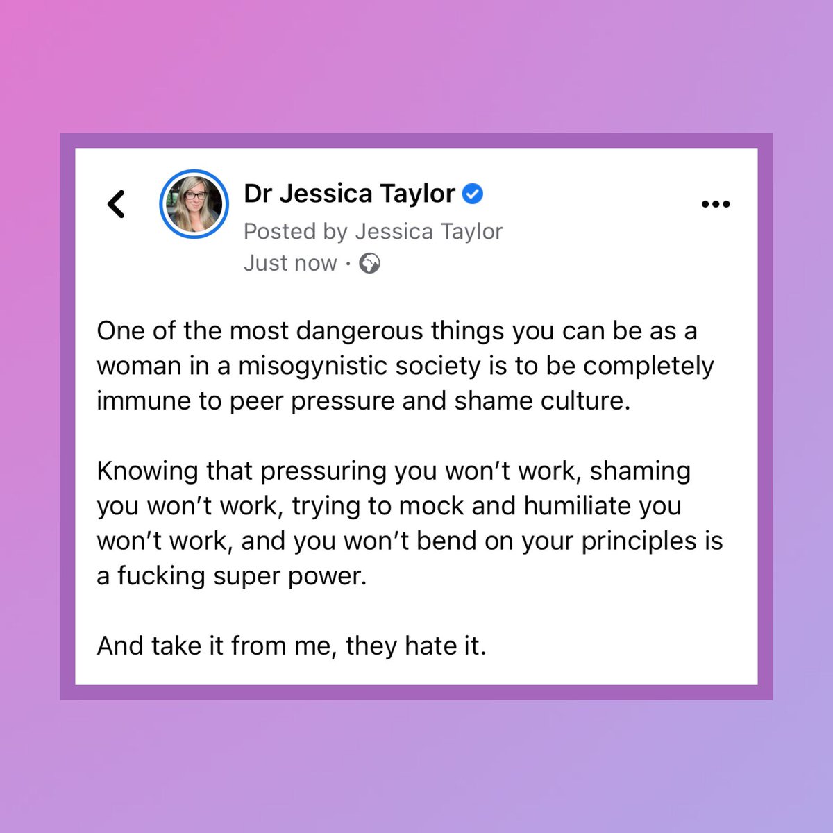 DrJessTaylor's tweet photo. One of the most dangerous things you can be as a woman in a misogynistic society is to be completely immune to peer pressure and shame culture. https://t.co/1HCC9IYUjb