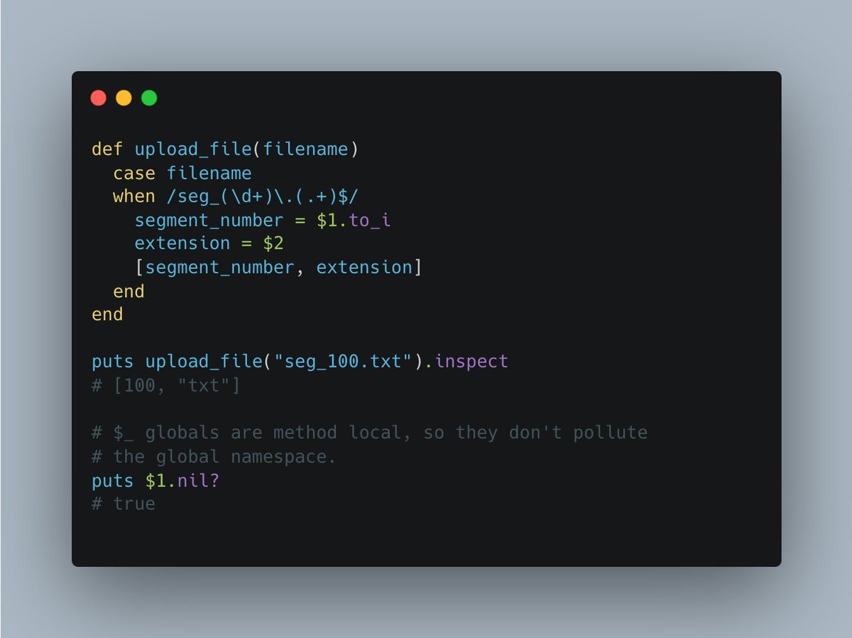 In Ruby, pattern matching a regexp sets global variables containing the last match results.

$1 for the first capture, $2 for the second, etc.

Makes for a neat way to use regex in case statements and access their captures.