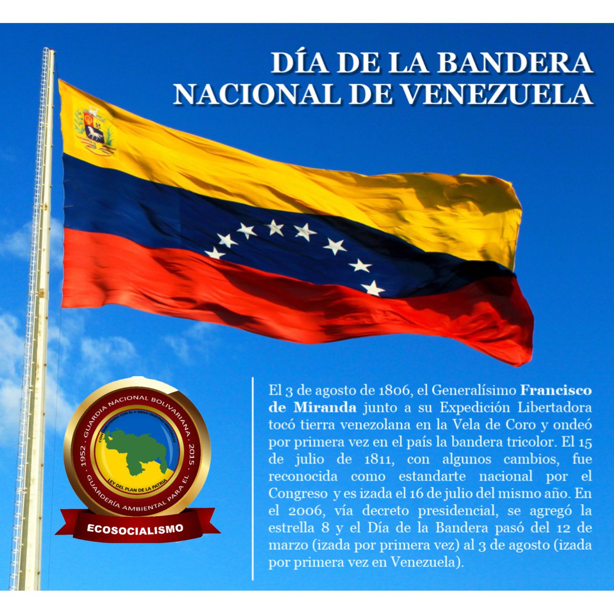 #03Ago •|| Desde el año 2006 Celebramos el día de nuestros tricolor Nacional, puesto que un 3 de agosto de 1806 el Generalísimo Francisco de Miranda junto a su Expedición Libertadora tocó tierra Venezolana en la Vela de Coro y ondeó por primera vez el país.