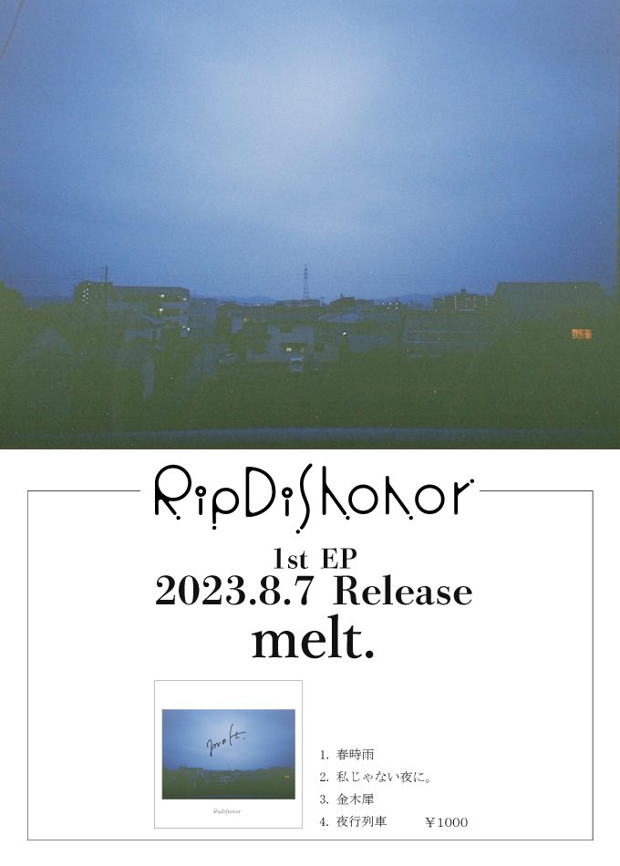 RIPDISHONOR's tweet photo. 🌕1st EPリリース決定🌕

　　　1st EP  melt.

［収録曲］
1.春時雨
2.私じゃない夜に。
3.金木犀
4.夜行列車

ライブハウス限定価格、1000円で発売❗️
8月7日(月)
『 #マイナビ閃光ライオット2023 』から発売！！
数量も限定となっております！！
是非お買い求め下さい🌟 https://t.co/a3DNemRDK0