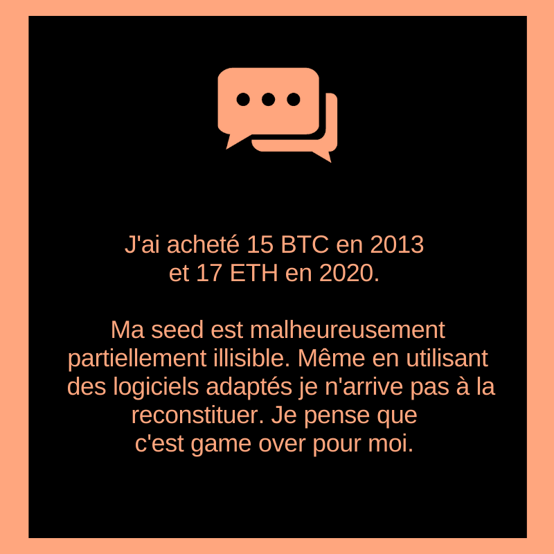 UlysseEclaireur's tweet photo. J'ai acheté 15 BTC en 2013 et 17 ETH en 2020.

Ma seed est malheureusement partiellement illisible. Même en utilisant des logiciels adaptés je n'arrive pas à la reconstituer. Je pense que c'est game over pour moi. https://t.co/l0TDacZxeE