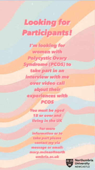 Recruiting women who have Polycystic Ovary Syndrome (PCOS) and living in the UK, to take part in an interview to better understand their experiences. Please contact macy.mclean@northumbria.ac.uk <a href="/DrSDunne/">Stephen Dunne</a> #polycysticovarysyndrome #PCOS <a href="/TheSRIP/">SRIP</a> <a href="/SRIP_ECR/">SRIP Early Career Researchers</a> <a href="/PhDMidwives/">PhDMidwives</a> Pls RT