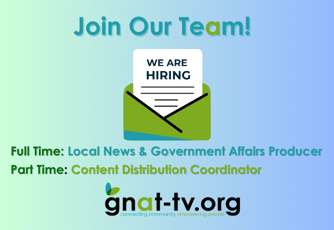 GNATtelevision's tweet photo. GNAT-TV is hiring for two essential roles. We are seeking candidates for a full time Local News &amp; Government Affairs Producer, and a part time Content Distribution Coordinator. Visit https://t.co/VWmcffHCGb for more info, submit a resume and cover letter to info@gnat-tv.org. https://t.co/jhsvtJ5sc2