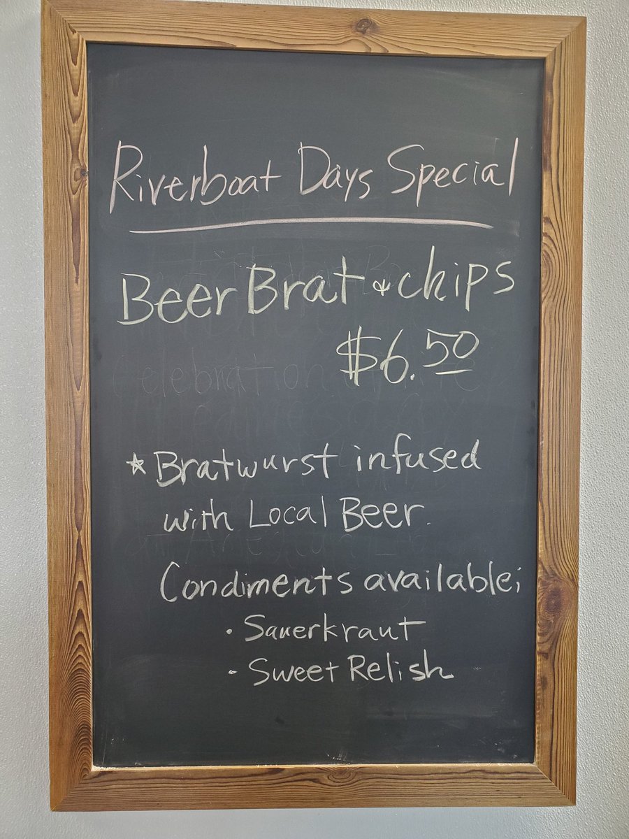 In honor of Riverboat Days, we are offering our Smoked Beer Brat with a bag of chips.  Available Thursday - Saturday.   Limited quantities each day.