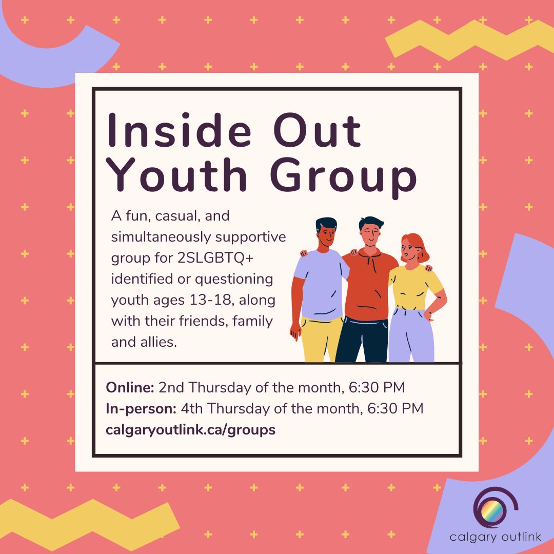 Inside Out will be meeting next Thursday at 6:30 PM on Zoom! This group is for 2SLGBTQ+ and questioning youth ages 13-18. Advance registration is now required for all our Zoom meetings. To find the registration link, visit our Groups page here: calgaryoutlink.ca/groups.