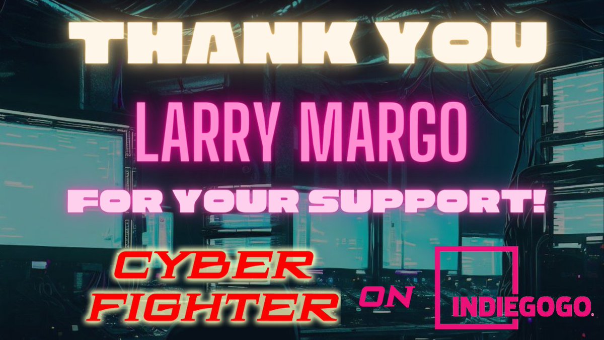Thank you, Larry Margo for your generous support of #Cyberfightermovie on <a href="/Indiegogo/">Indiegogo💡</a>  !  

Everyone can join us on this cinematic journey here: igg.me/at/CYBERFIGHTER
#SupportIndieFilm