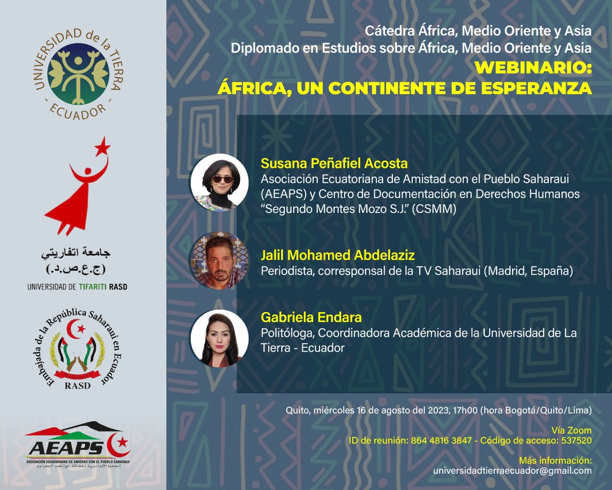 RASDEcuador's tweet photo. Webinario: África, un continente de esperanza, en el marco de la Cátedra África, Medio Oriente y Asia de la Universidad de La Tierra - Ecuador 🇪🇨, la Universidad de Tifariti 🇪🇭, la Embajada de la RASD 🇪🇭 en Ecuador 🇪🇨 y la #AEAPS. Quito, 16 agosto 2023, 17h00.
@saharawistoday https://t.co/yaNrEGYEPR