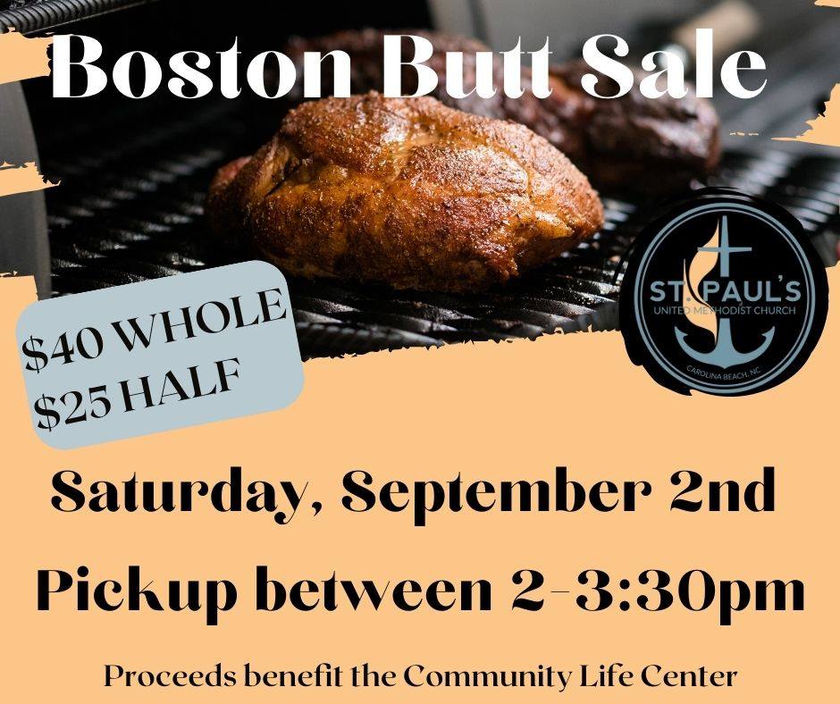 Boston Butt Sale on Saturday, September 2nd.  To place an order, click bit.ly/SPUMCbb923
or
You can also email office@stpaulscb.org.  Please include your name, phone number, and  whether you want a whole or a half.