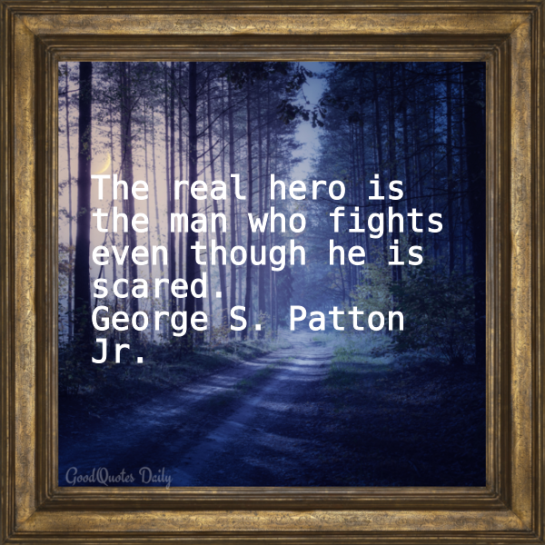 Qu0tes108's tweet photo. The real hero is the man who fights even though he is scared.
George S. Patton Jr.
#quotes, #goodquotes, #goodreads, #GeorgeSPattonJr https://t.co/KjT1QMXfdQ