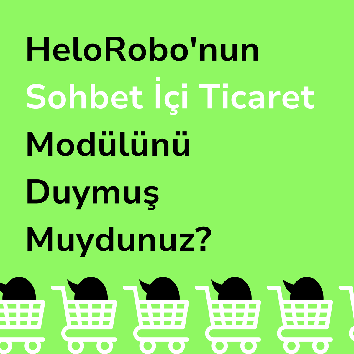 E-Ticaret Deneyimini Geliştiren Sohbet İçi Ticaret Modülü 🚀

HeloRobo ile müşterilerinize gerçek zamanlı bir e-ticaret deneyimi sunmaya hazır mısınız? Artık doğrudan sohbetlerde ürünlerinizi tanıtabilir, fiyatlarınızı paylaşarak kolaylıkla satış sürecini tamamlayabilirsiniz. 🛒