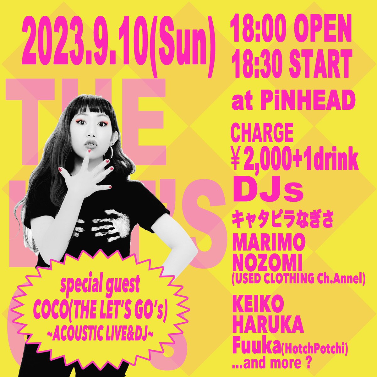 barpinhead's tweet image. 9/10(Sun)
18:00 OPEN / 18:30 START
charge ¥2,000 + 1drink order
&amp;amp;投げ銭
at PiNHEAD

SPECIAL GUEST  COCO (THE LET'S GO's)〜ACOUSTIC LIVE &amp;amp; DJ〜

=ACOUSTIC LIVE=
✳︎COCO

=DJs=
✳︎COCO
✳︎キャタピラなぎさ
✳︎MARIMO
✳︎NOZOMI
✳︎KEIKO
✳︎HARUKA
✳︎Fuuka
...and more?