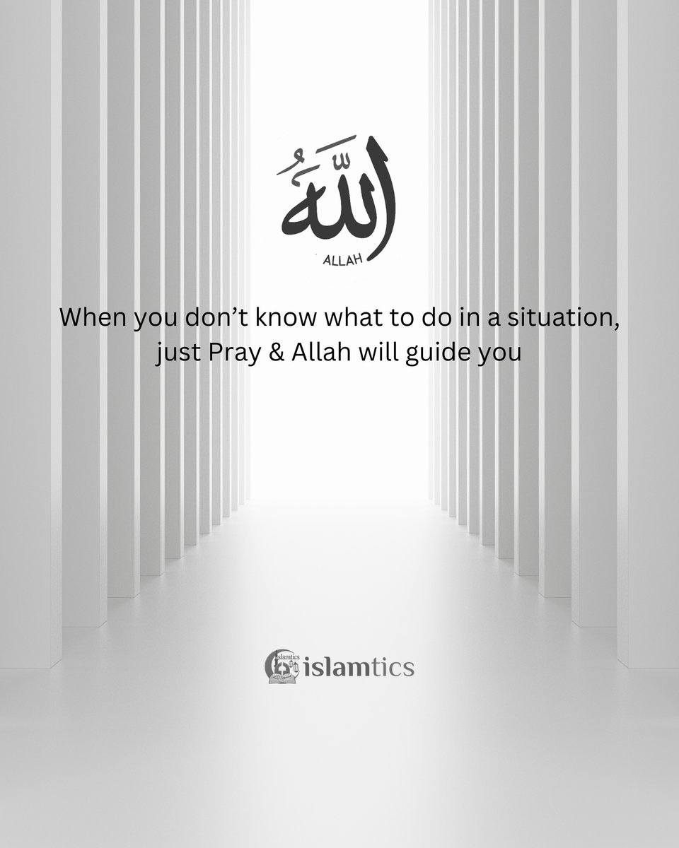 When you don't know what to do in a situation, just Pray \u0026 Allah will guide  you, image size:960x1200