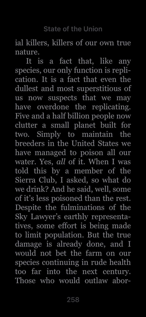 “Five and a half billion people now clutter a small planet built for two. Simply to maintain the breeders in the United States we have managed to poison all our water. Yes, all of it.” from the essay ‘The Birds and the Bees’(1991) by Gore Vidal