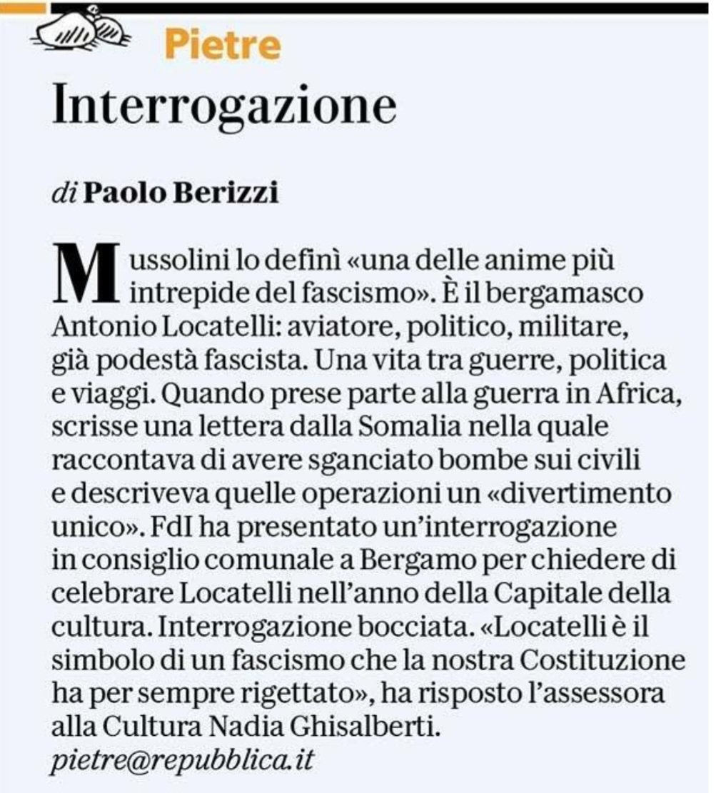 FdI Bergamo voleva celebrare l'aviatore e podestà Antonio Locatelli, quello che sganciare bombe sui civili somali è un "divertimento unico", quello che il duce definì "una delle anime più intrepide del fascismo". Interrogazione in consiglio com. respinta.

#Pietre
<a href="/repubblica/">Repubblica</a>