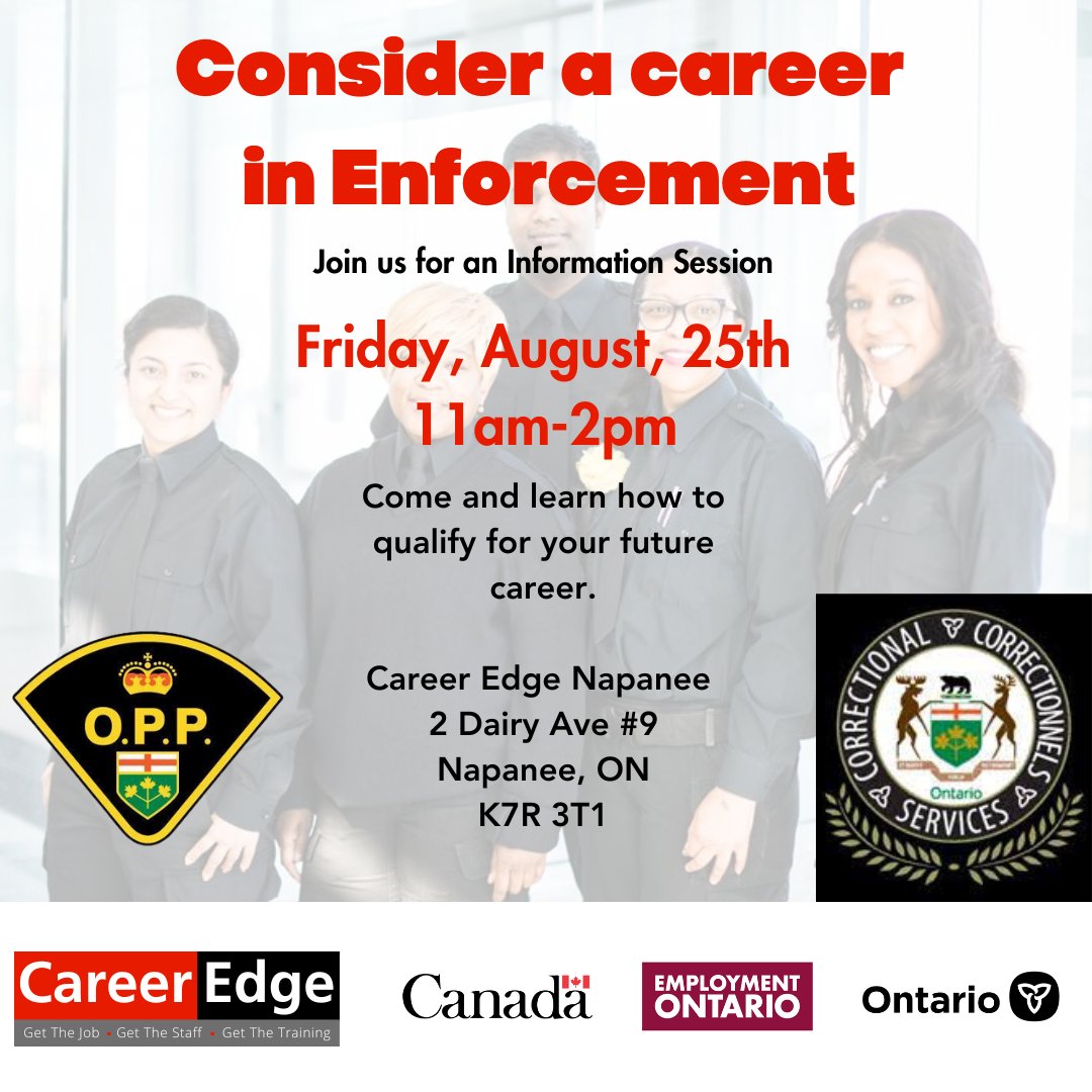 📷 SAVE THE DATE!
Come join us at Career Edge near you for an information session with the OPP and Corrections on August, 23rd, 24th, and 25th from 11:00am to 2:00pm

Aug 23rd- Quinte CE, Aug 24th-Picton CE, Aug 25th- Napanee CE. Please see attached posters for more information.