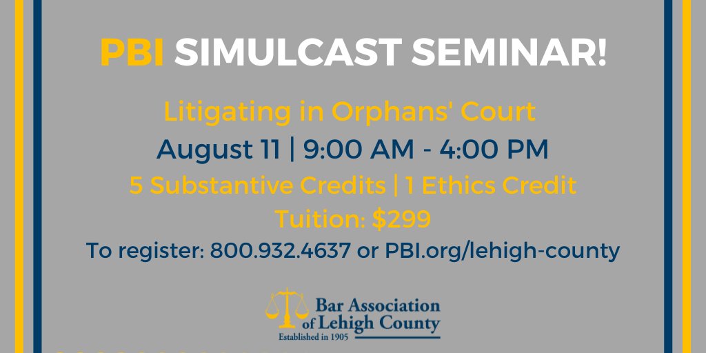 LehighCountyBar's tweet photo. PBI Simulcast Seminar
Litigating in Orphans' Court
August 11 | 9AM -4PM https://t.co/ITjjGMUsii