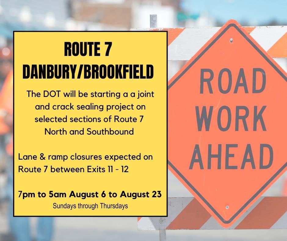 🚨Attention Drivers🚨 The Department of Transportation will be periodically closing lanes/ramps on Route 7 between the Federal Road exit &amp; the exit to the Four Corners/Brookfield Town Center, overnights, 8/6-8/23.