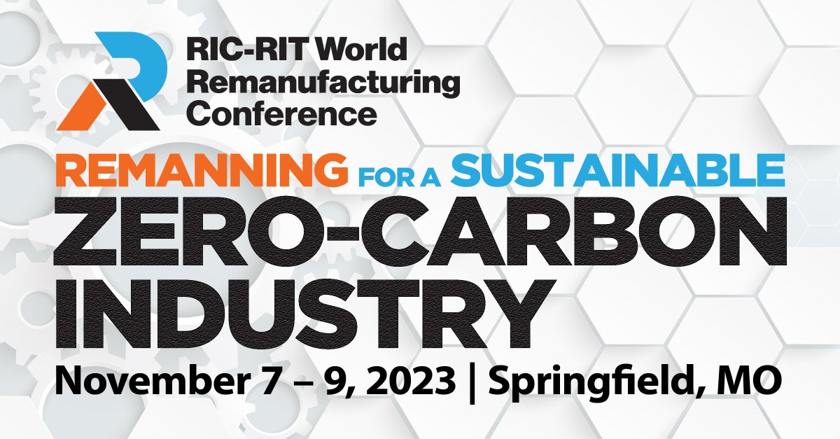 Be sure to register 2023 RIC-RIT World Remanufacturing Conference in Springfield, MO on Nov. 7–9! Our new expanded format allows you to enjoy as many as 5 new tours, keynotes, panels &amp; time for networking. Register today to save $200 on Early Bird Pricing. worldremanconference.com