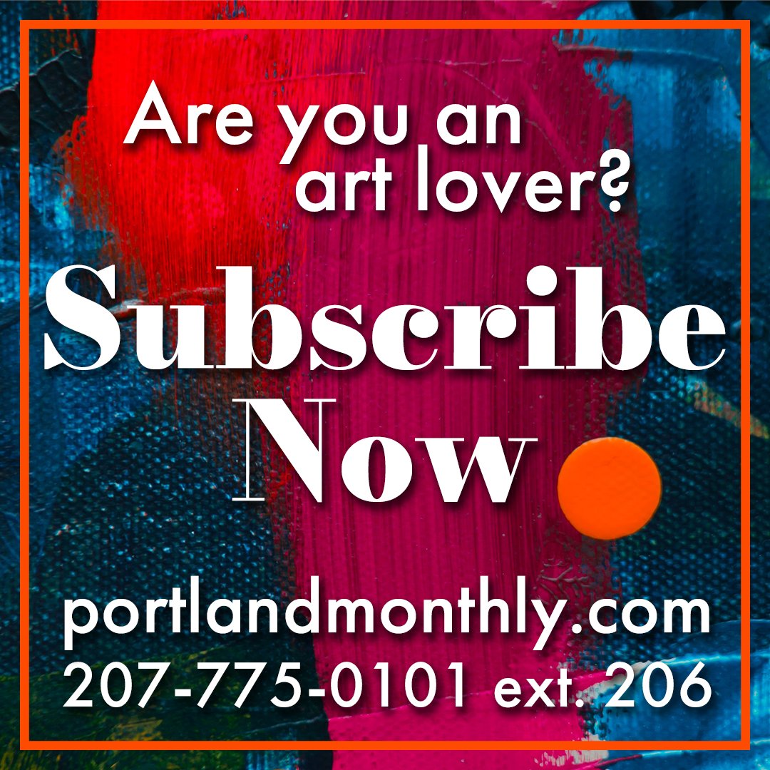 Our September Art issue is on the horizon! Call Jennifer at 207-775-0101 ext. 206 OR subscribe online at portlandmonthly.com.
If you'd like your business featured, there's still time to reserve a spot! Call us or send us an email at ads@portlandmonthly.com for more details.