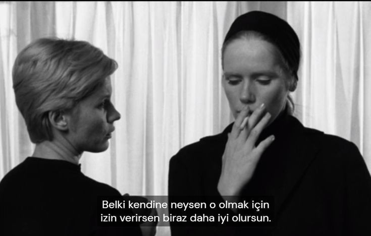 "Belki kendine neysen o olmak için izin verirsen biraz daha iyi olursun."

Persona, Ingmar Bergman (1966)