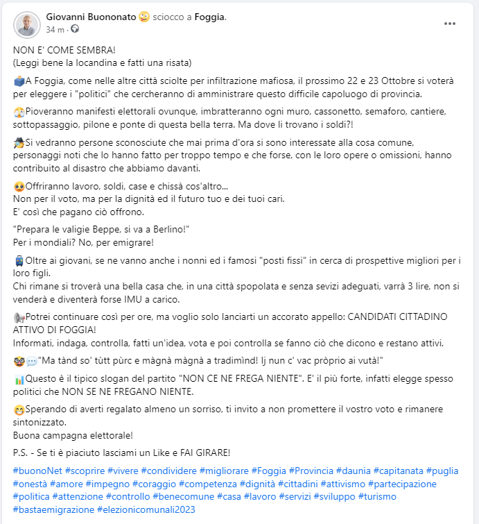 NON E' COME SEMBRA!
(Leggi bene la locandina e fatti una risata)

CANDIDATI CITTADINO ATTIVO DI FOGGIA!

#buonoNet #Scoprire #Vivere #Condividere #Migliorare #Foggia