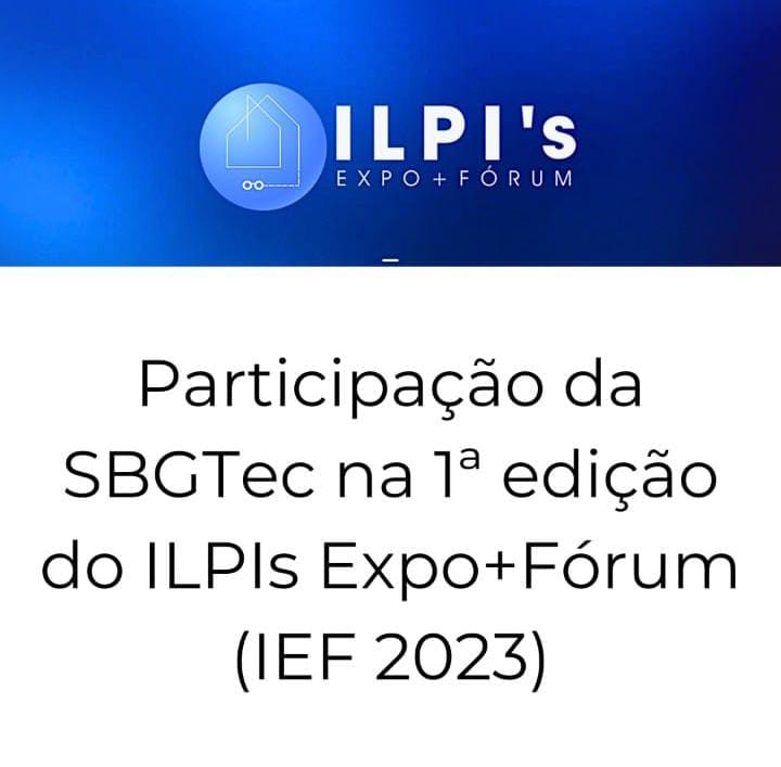 sbgtec's tweet photo. A 1ª edição do ILPIs Expo+Fórum (IEF 2023) que será realizada dias 18 e 19 de agosto de 2023, contará com a presença da SBGTec. https://t.co/ESeozqBIQd