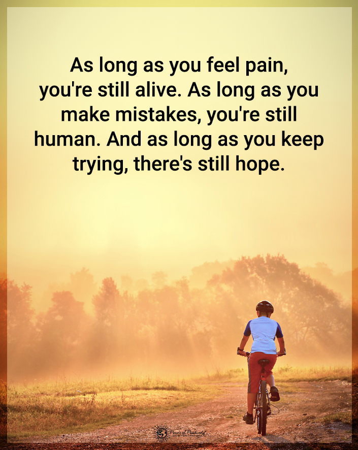 "....As long as you keep trying, there’s still hope.”