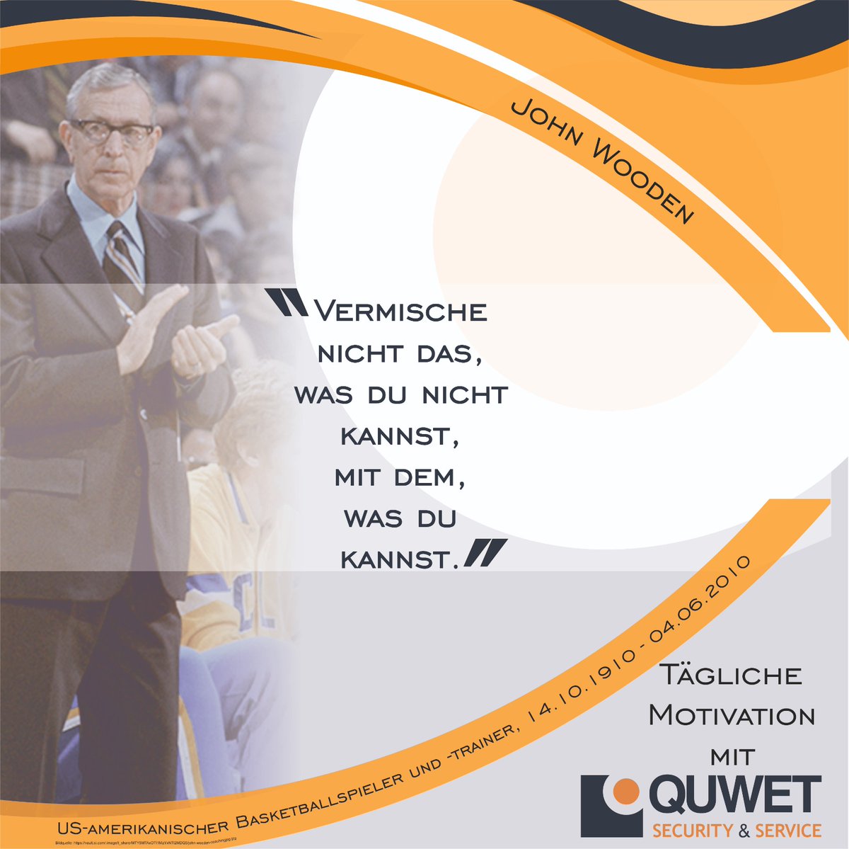 Quwet_Security's tweet photo. Tägliche Motivation mit Quwet, heute: "Vermische nicht das, was du nicht kannst, mit dem, was du kannst." 🧩
John Wooden, US-amerikanischer Basketballspieler und -trainer, 14.10.1910 - 04.06.2010
#Inspiration #Motivation  #Erfolg #Einzigartig #Talente 
#Quwet #JohnWooden https://t.co/4Wv7GnErIh