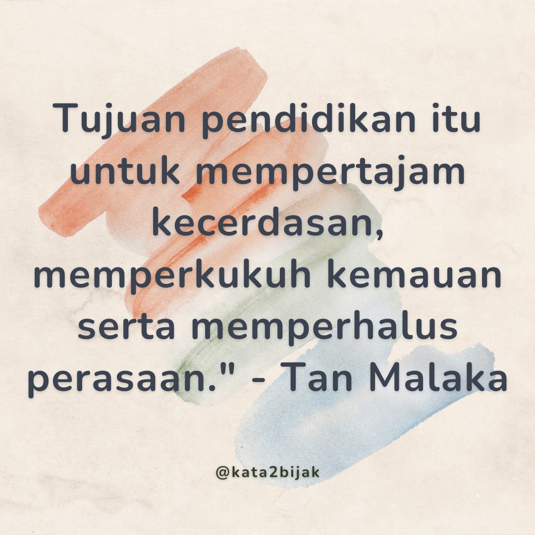kata2bijak's tweet photo. Tujuan pendidikan itu untuk mempertajam kecerdasan, memperkukuh kemauan serta memperhalus perasaan." - Tan Malaka https://t.co/bL3HcUDjFy