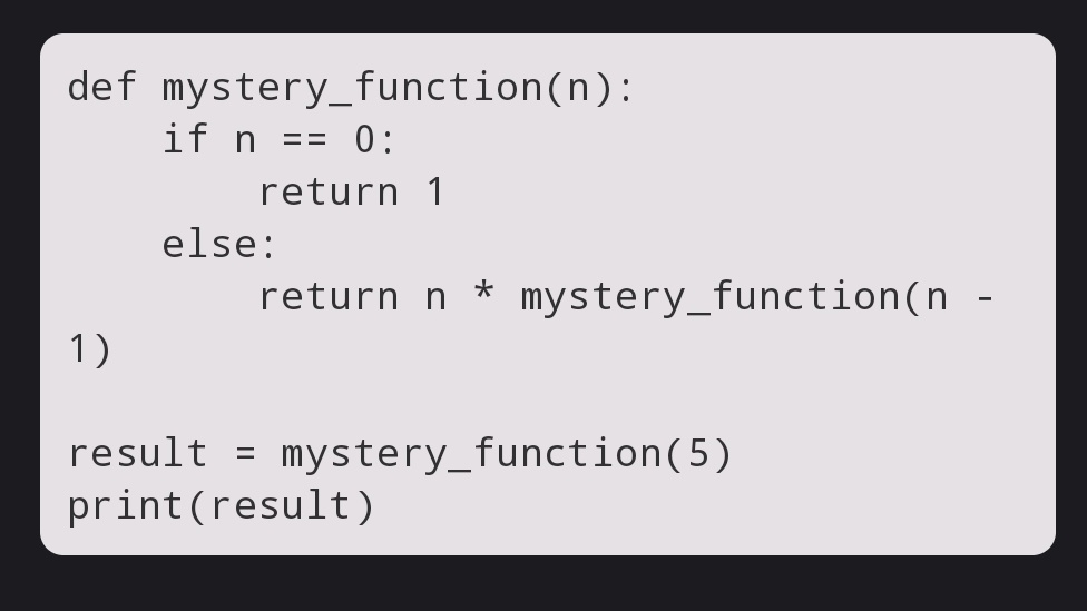 JJustc0de's tweet image. Hey Twitter fam! 👋 Here's a Python challenge for you. Can you crack this coding puzzle? 🤔
Question: What will be the output of the following Python code snippet?
A) 25
B) 120
C) 24
D) None of the above
#PythonQuiz #CodingChallenge #PythonBasics #ProgrammingPuzzles