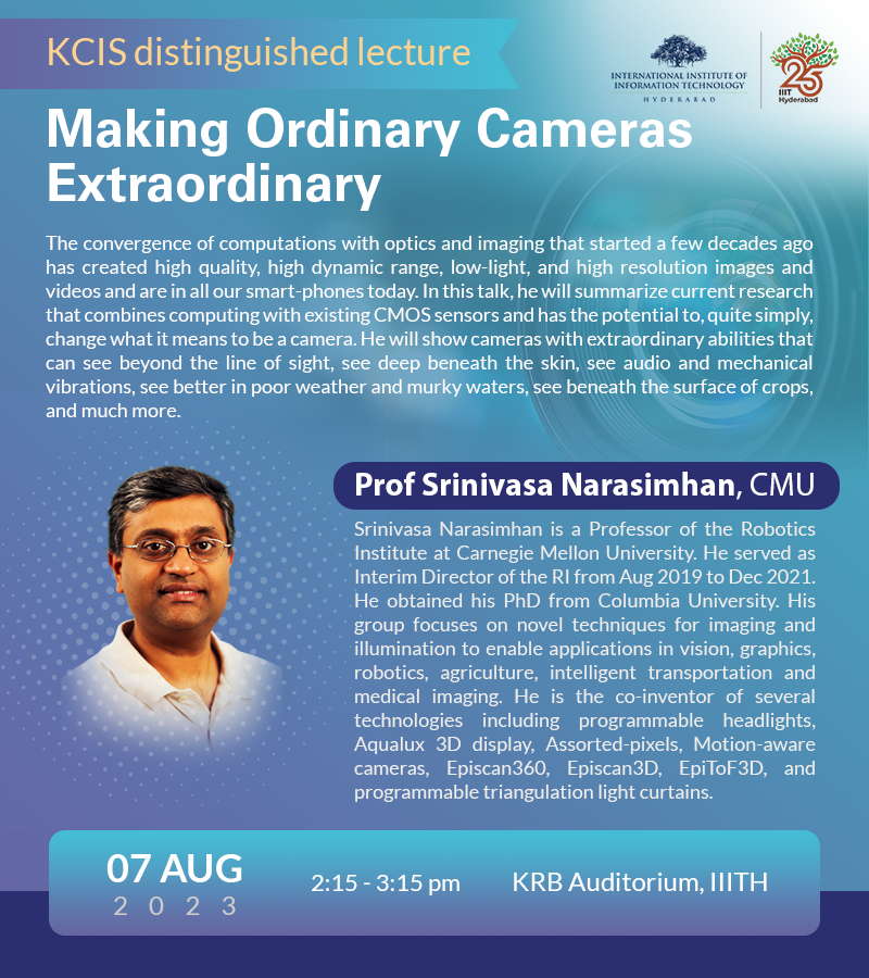 kcisatiiith's tweet photo. 🎓 Excited to announce the upcoming KCIS Distinguished Lecture !!
🎙️ Join us as we host Professor Srinivasa Narasimhan, CMU on Making Ordinary Cameras Extraordinary
📆 Date: Monday, 7th August 2023 ⏰ Time: 2:15 pm
#KCIS #DistinguishedLecture #ComputerVision #AI #Graphics https://t.co/bo7v8saS61