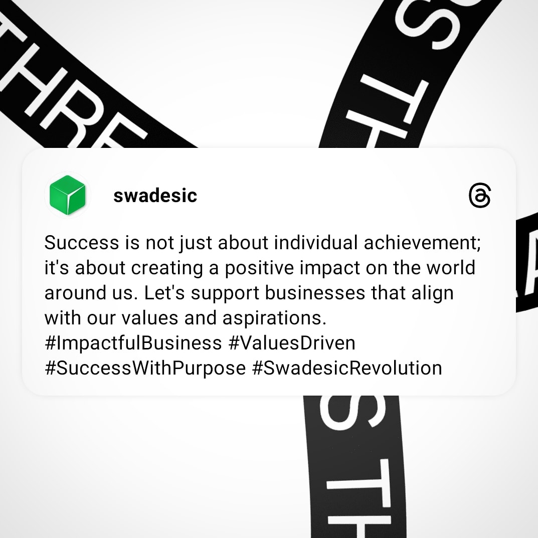 Success is not just about individual achievement; it's about creating a positive impact on the world around us. Let's support businesses that align with our values and aspirations. #ImpactfulBusiness #ValuesDriven #SuccessWithPurpose #SwadesicRevolution