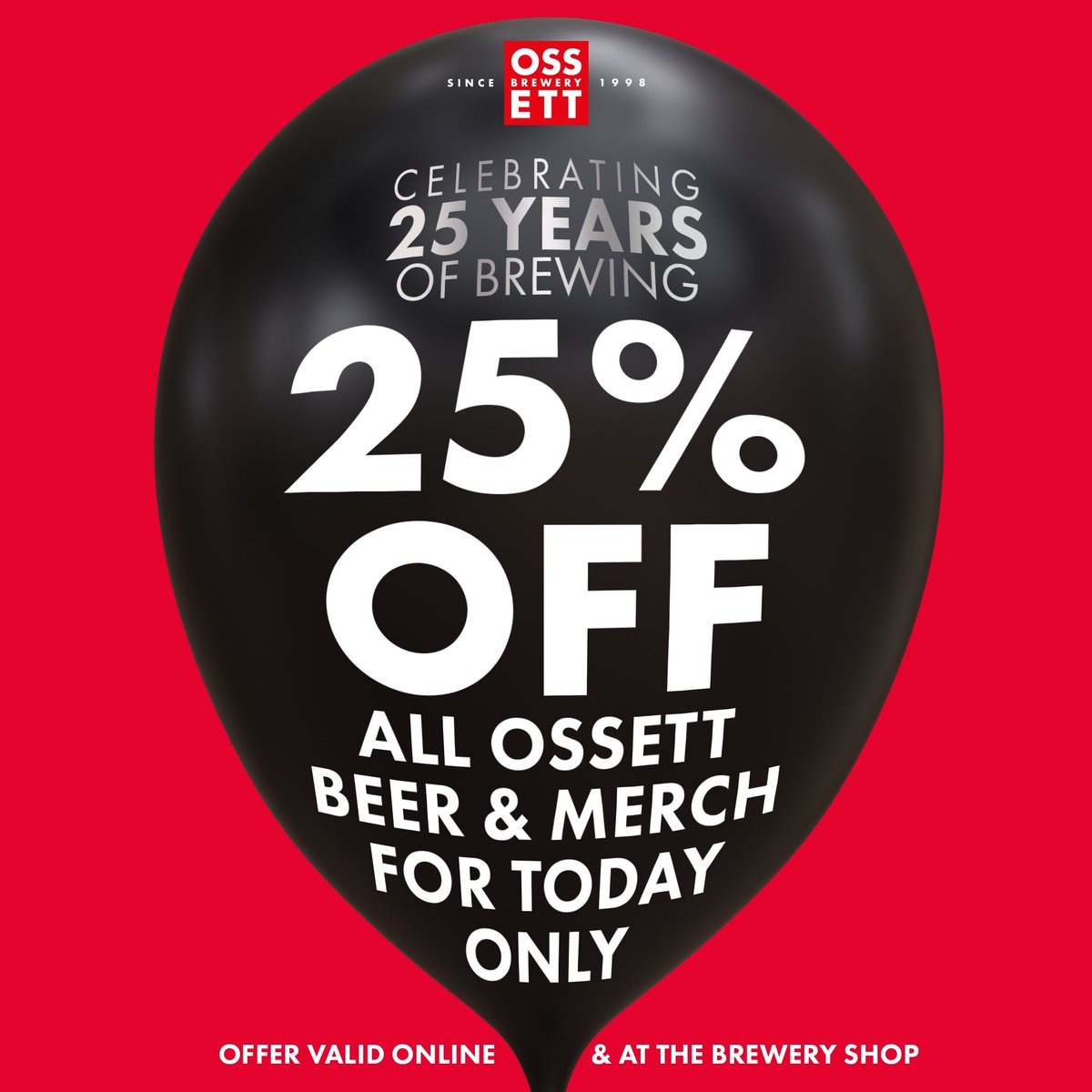 🎈 HAPPY BIRTHDAY TO US 🎈 

It’s our birthday month this August and we are celebrating with a special offer!

25% OFF ALL OSSETT BEER &amp; MERCH FOR TODAY ONLY 🍻

ONLINE
➡️ shop.ossett-brewery.co.uk
Use coupon code: 25YEARS at the checkout until midnight tonight.
