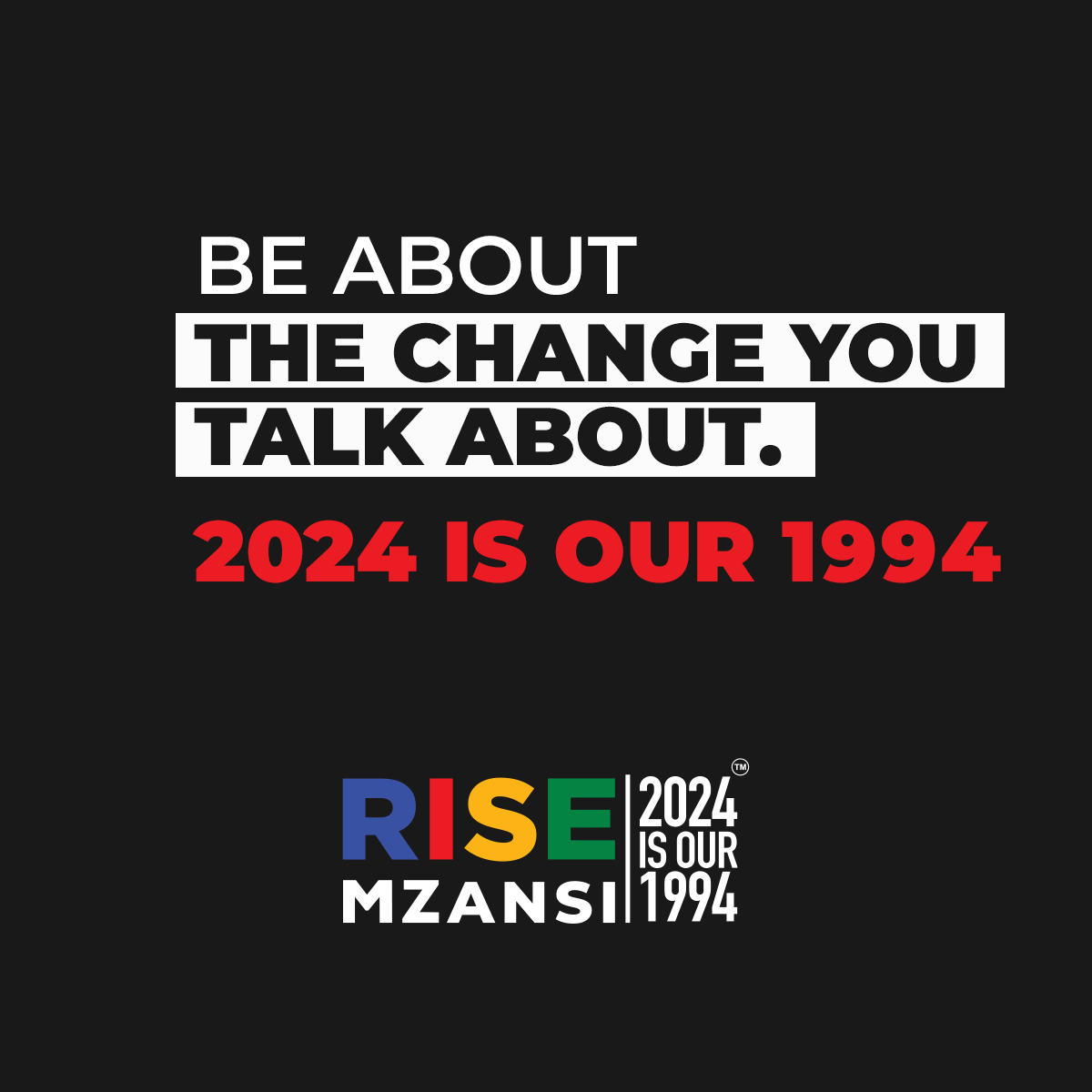 Be the change you wish to see- not just in words, but in the steps you take in building a brighter Mzansi. 

#2024isour1994