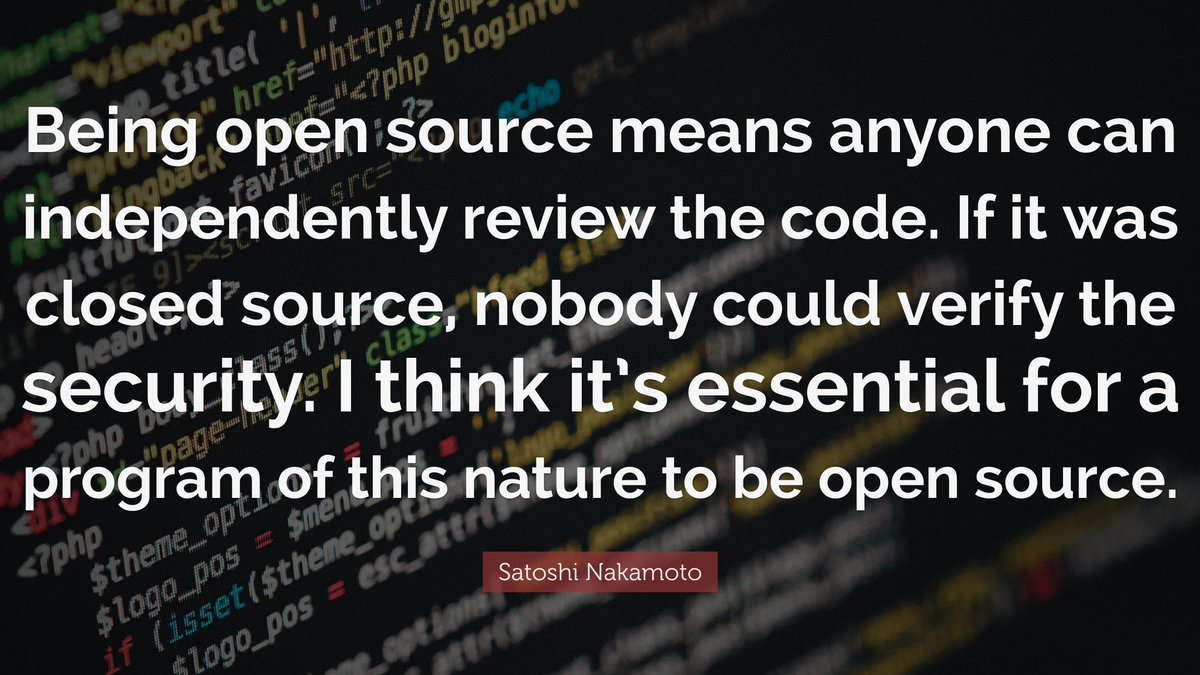 MKjrstad's tweet photo. "Being open source means anyone can independently review the code. If it was closed source, nobody could verify the security. I think it's essential for a program of this nature to be open source."

- Satoshi Nakamoto https://t.co/LPSDNgePQu