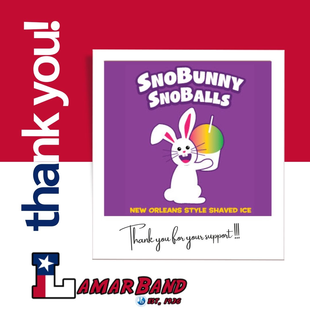 Thank you so much SnoBunny SnoBalls for supporting The Lamar Band. We appreciate YOU!!
.
.
#thelamarband #marchingband #colorguard #LHSbandSponsors #LHSBandParnters #letthemusicplay #supportLHSBand