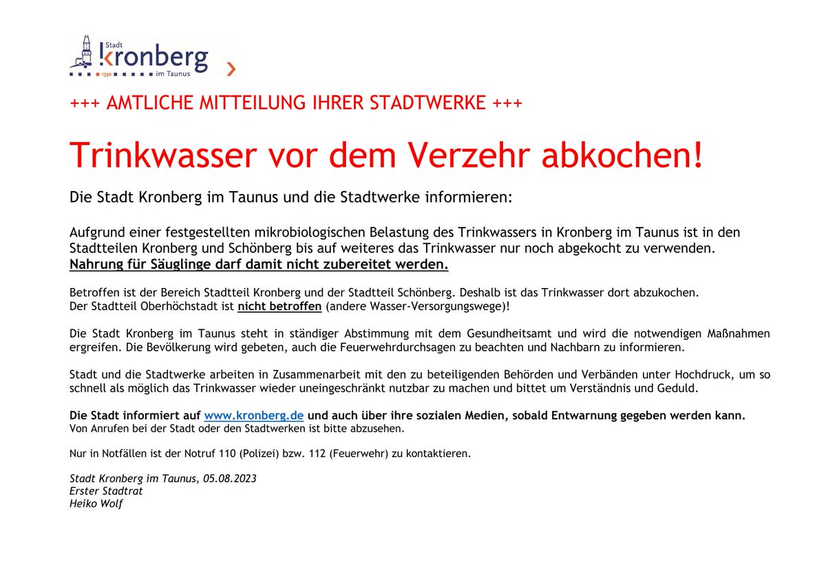 +++ AMTLICHE MITTEILUNG IHRER STADTWERKE KRONBERG +++
Trinkwasser vor dem Verzehr abkochen!

Nur in Notfällen ist der Notruf 110 (Polizei) bzw. 112 (Feuerwehr) zu kontaktieren.