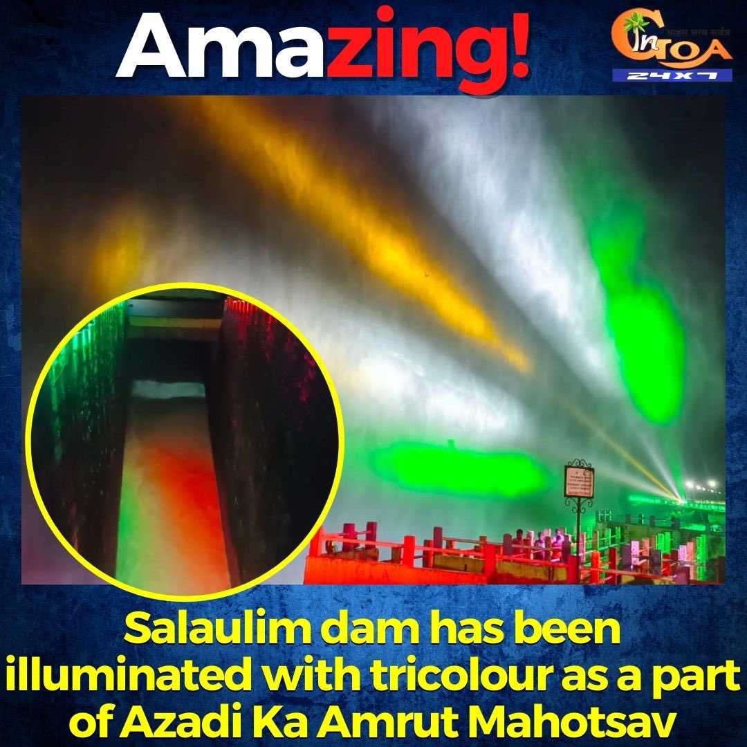 #Amazing- Salaulim dam has been illuminated with tricolour as a part of Azadi Ka Amrut Mahotsav