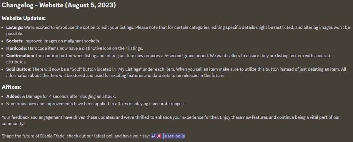 We recently pushed the following updates:   

Edit Listings
Socket Image Updates
Hardcore Icon
Sold Button Added
Affix added/verbiage

Join the discord: discord.com/DiabloTrade