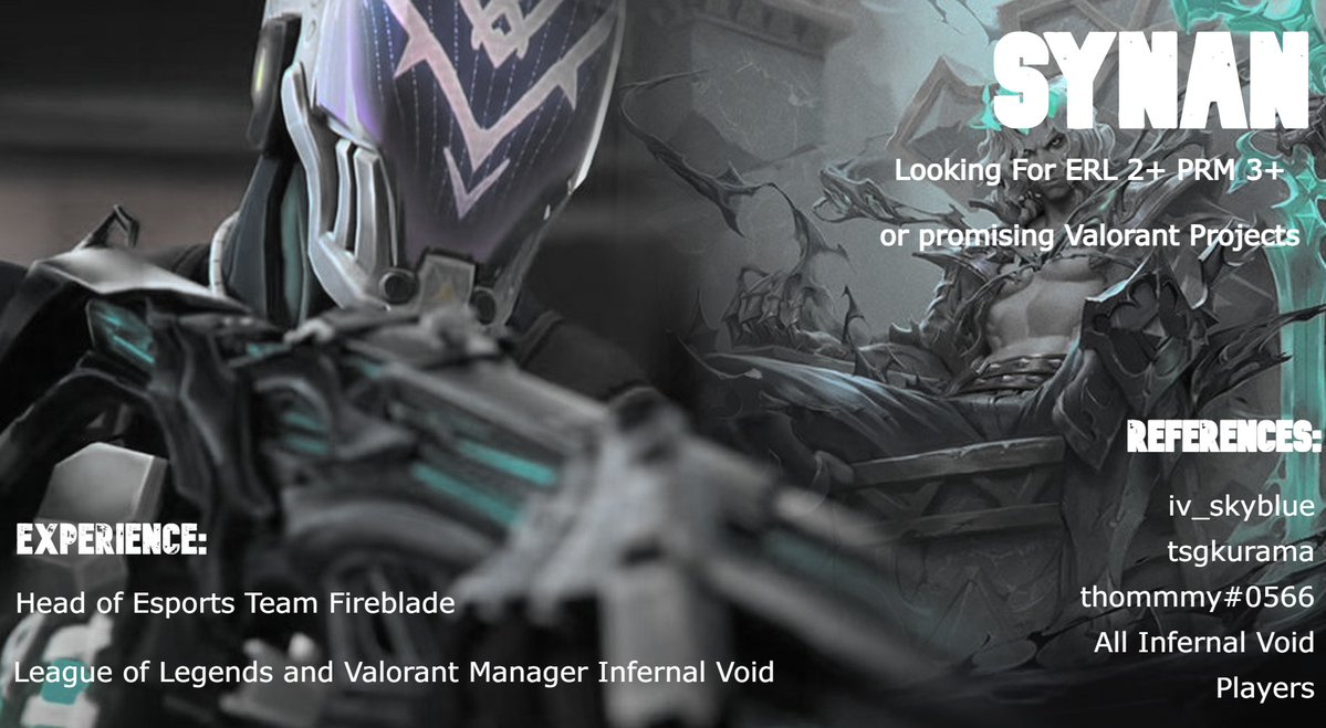 synan (@synan24) on Twitter photo After a really frustrating end of the split <a href="/InfernalVoid_IV/">Infernal Void</a>  i want to explore my options as a Team Manager! 
Mainly looking for ERL 2+ or Prime League Div 3 or Supercup. I also consider offers in Valorant Management. 
DM me on twitter or on Discord synan. After a really frustrating end of the split <a href="/InfernalVoid_IV/">Infernal Void</a>  i want to explore my options as a Team Manager! 
Mainly looking for ERL 2+ or Prime League Div 3 or Supercup. I also consider offers in Valorant Management. 
DM me on twitter or on Discord synan.