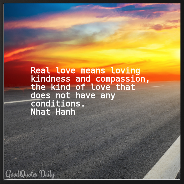 Qu0tes108's tweet photo. Real love means loving kindness and compassion, the kind of love that does not have any conditions.
Nhat Hanh
#quotes, #goodquotes, #goodreads, #NhatHanh https://t.co/AHA8VutiHR
