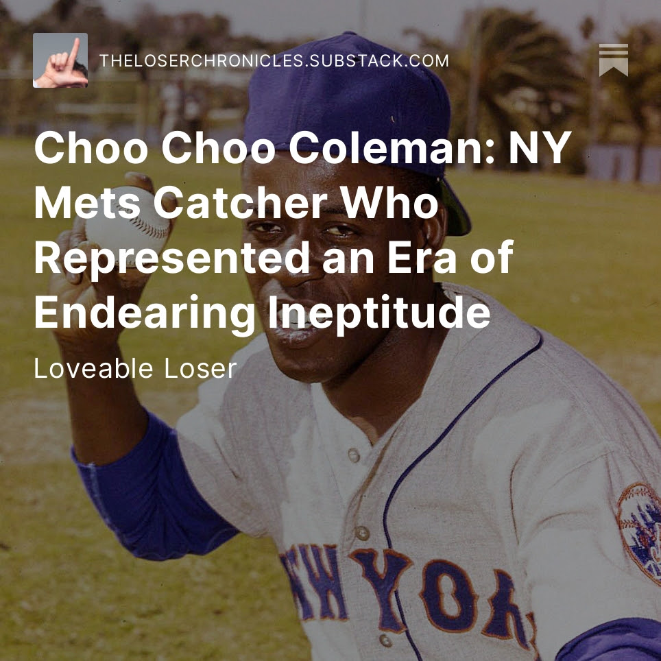 Choo Choo Coleman: NY Mets Catcher Who Represented an Era of Endearing Ineptitude. 
The quintessential “loveable loser” from the team that indelibly and forever defined the category (sorry, Cubs fans). 
buff.ly/44U2aX7 <a href="/NYMhistory/">This Day in Mets History</a>  <a href="/SNY_Mets/">SNY Mets</a>  <a href="/JerrySeinfeld/">Jerry Seinfeld</a>  <a href="/jonstewart/">Jon Stewart</a>
