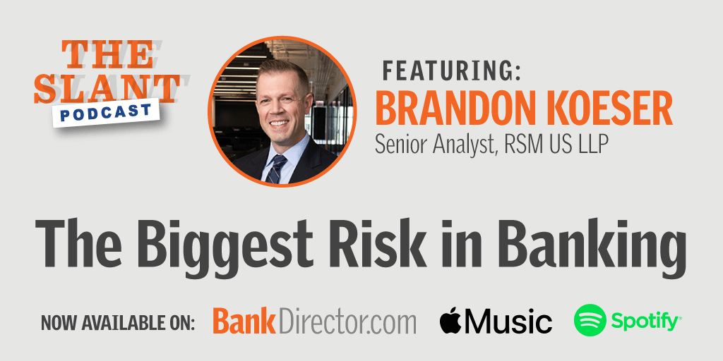 BankDirector's tweet photo. The Biggest Risk in Banking – Listen Now! https://t.co/IQIjA2TYpn @BrandonKoeser @RSMUSLLP #TheSlant #podcast https://t.co/rfHNg0oUC3