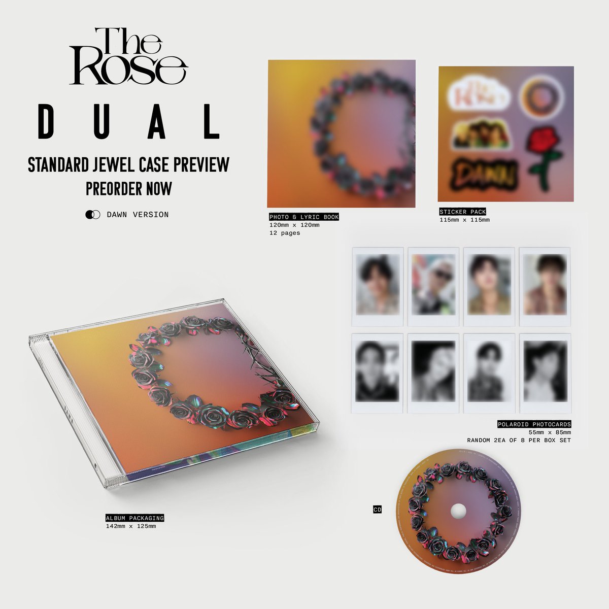 [DUAL] Physical Album Preorder

Standard Jewel Case - Dawn Version

Preorder Now: officialtherose.store/products/pre-o…

More information: officialtherose.com/dual-album

#TheRoseDUAL #TheRose #더로즈