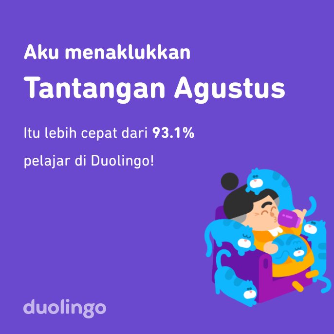 Aku menaklukkan Tantangan Agustus lebih cepat dari 93.1% pelajar di Duolingo!