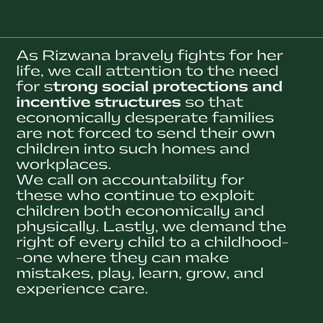 AuratMarch's tweet photo. As Rizwana bravely fights for her life, we call attention to the need for strong social protections and incentive structures so that economically desperate families are not forced to send their own children into such homes and workplaces.
#JusticeForFatima
#JusticeForRizwana
3/3 https://t.co/srlaKHaIZq